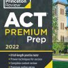Princeton Review ACT Premium Prep, 2022: 8 Practice Tests + Content Review + Strategies