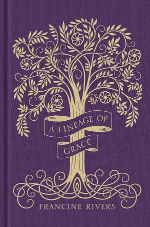A Lineage of Grace Gift Edition: Biblical Stories of 5 Women in the Lineage of Jesus - Tamar, Rahab, Ruth, Bathsheba, & Mary
