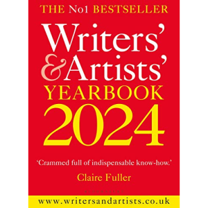 Writers’ & Artists’ Yearbook 2024: The best advice on how to write and get published (Writers’ and Artists’)