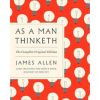 AS A MAN THINKETH: With the Bonus Book Mastery of Destiny (Essential Success Classics)