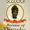 Alive Because Of Miracles