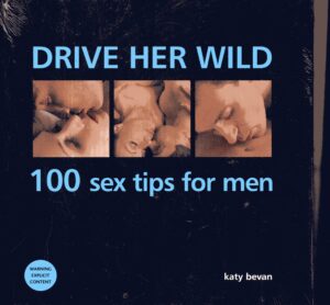 drive her wild 100 sex tips for men