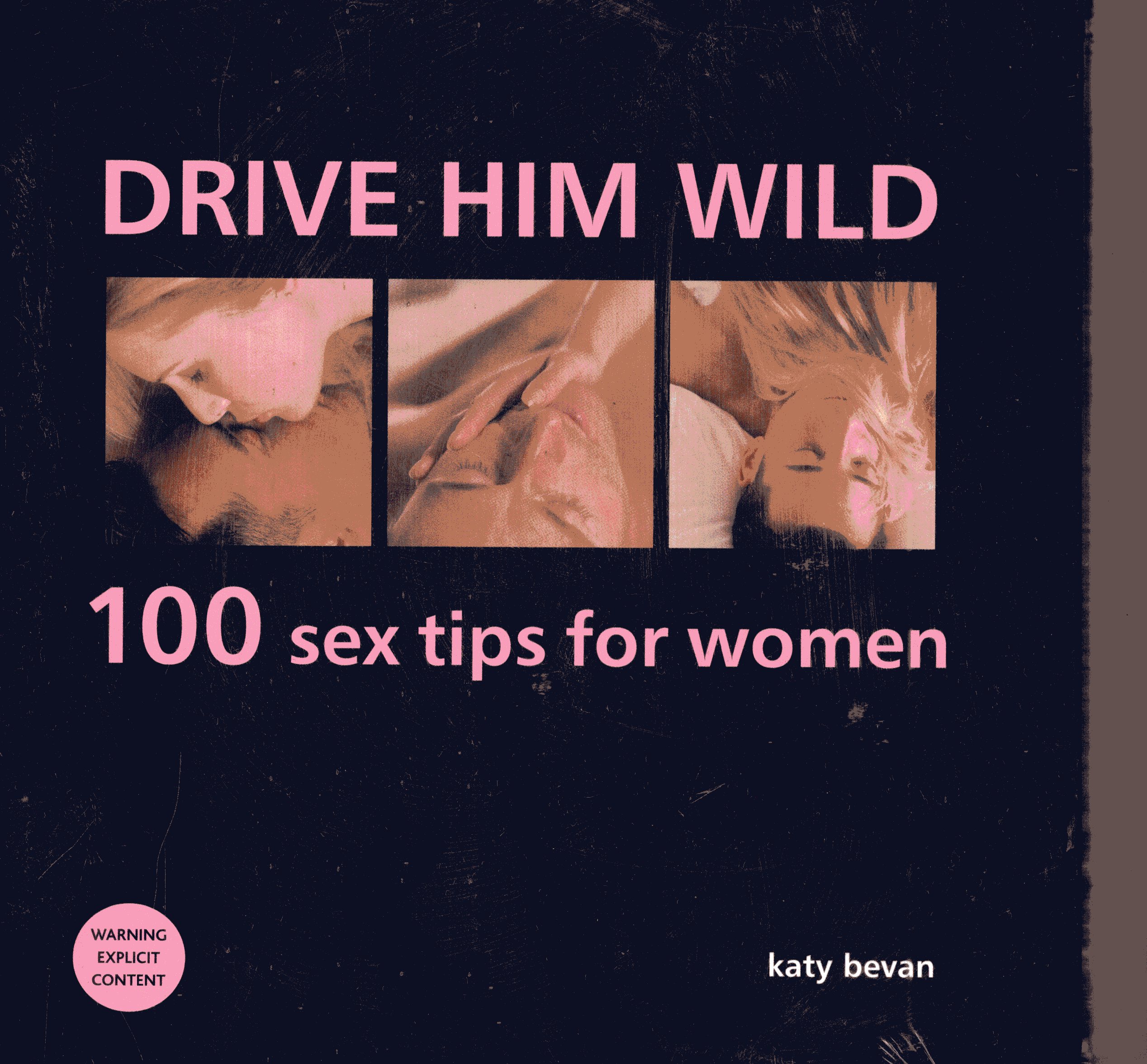 drive him wild 100 sex tips for women